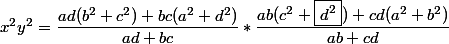 x^2y^2 = \dfrac{ad(b^2+c^2)+bc(a^2+d^2)}{ad+bc}*\dfrac{ab(c^2+\boxed{d^2})+cd(a^2+b^2)}{ab+cd} 